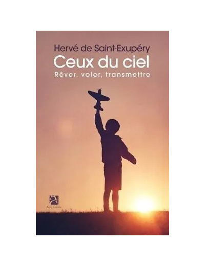 Livre Ceux du ciel - Rêver, voler, transmettre