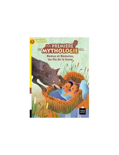 Livre Ma première mythologie - Remus et Romulus, les fils de la louve CP/CE1 6/7 ans