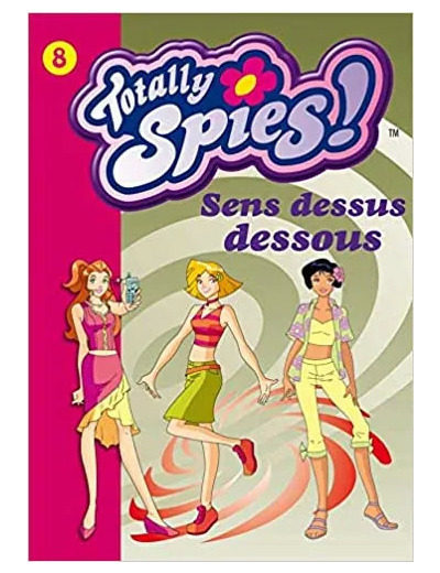 Livre Totally Spies ! Tome 8 - Sans Dessus Dessous