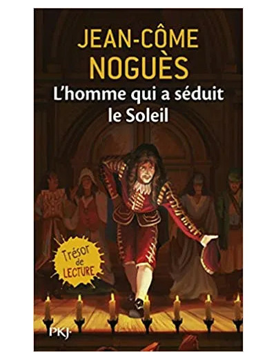 Livre L'Homme Qui a Seduit Le Soleil - 1661, Quand Moliere Sort De L'Ombre