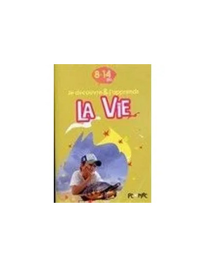 Livre Je découvre et j'apprends - La vie - 8/14 ans