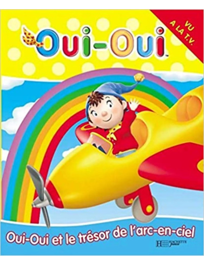 Livre 9 - Oui - Oui et le trésor de l'arc - en - ciel