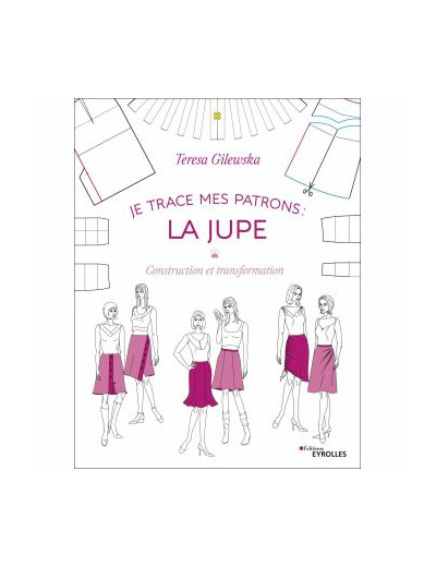 Teresa Gilewska - Livre "Je Trace Mes Patrons: La Jupe"