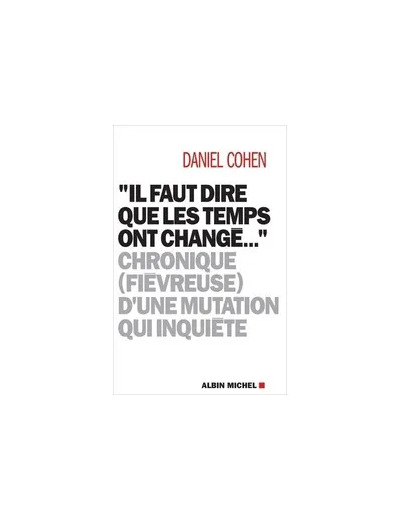 Livre 'Il faut dire que les temps ont changé...' - Chronique (fiévreuse) d'une mutation qui inquiète - Grand Format