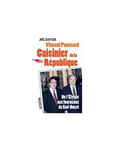 Livre Vincent Poussard, Cuisinier De La République - De L'elysée Aux Fourneaux Du Sud - Ouest