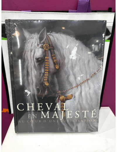 Livre Cheval En Majesté - Au Coeur D'une Civilisation