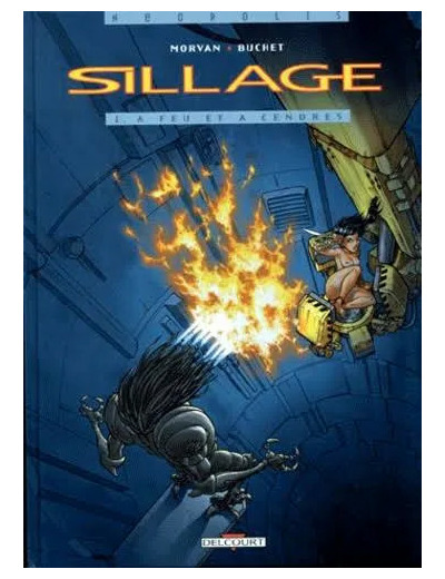 Livre Sillage Tome 1  a Feu Et Cendres