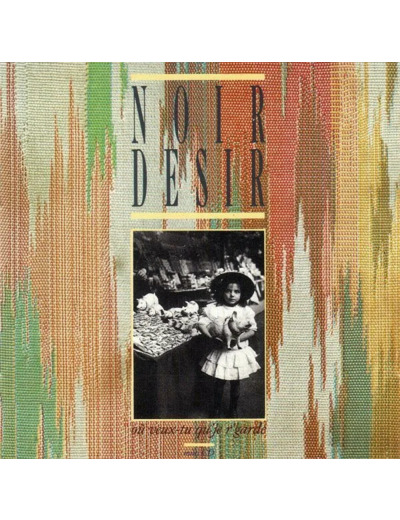 Cd Noir Desir - Où Veux - tu Qu'je R'garde (1989)
