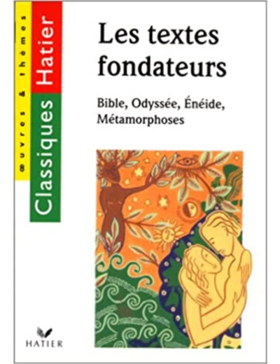Livre Les textes fondateurs : Bible, Odyssée, Eneide, métamorphoses