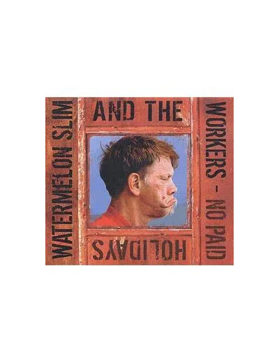Cd Watermelon Slim & The Workers - No Paid Holidays (2008)