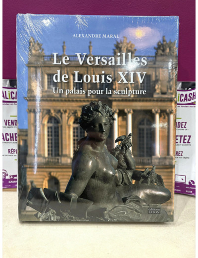 Livre Le Versailles De Louis Xiv - Un Palais Pour La Sculpture