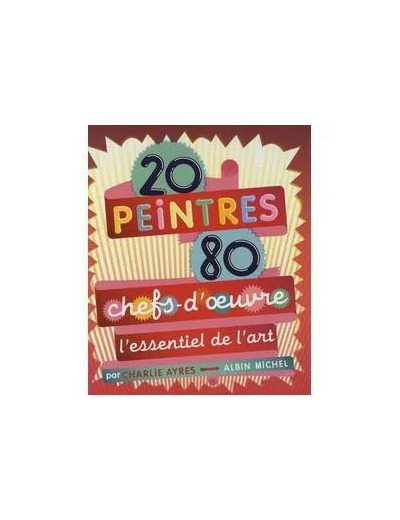Livre 20 peintres - 80 chefs - d'oeuvre - L'essentiel de l'art