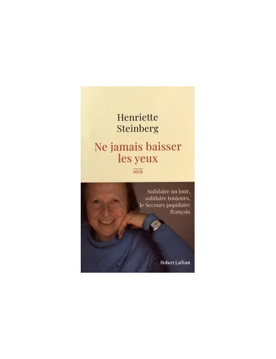 Livre Ne jamais baisser les yeux - Solidaire un jour, solidaire toujours, le Secours populaire français - Grand Format
