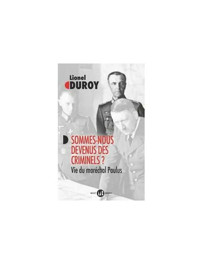 Livre Sommes - Nous Devenus Des Criminels ? - Vie Du Maréchal Paulus