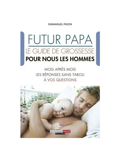 Livre Futur Papa, Le Guide De Grossesse Pour Nous Les Hommes !
